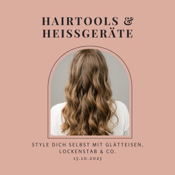 Hairtools & Heißgeräte – Style dich selbst mit Glätteisen, Lockenstab & Co. am 15.10.2025