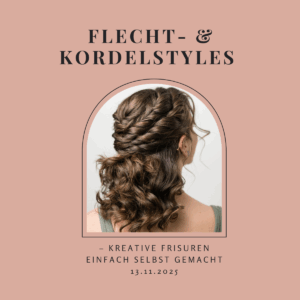 Flecht- & Kordelstyles – kreative Frisuren einfach selbst gemacht, 13.11.2025